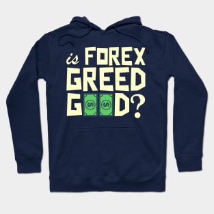 Is FOREX Greed Good? Hoodie